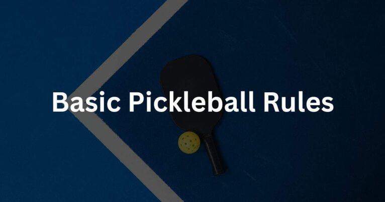 What Are The Basic Pickleball Rules?