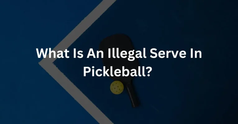 What Is An Illegal Serve In Pickleball?