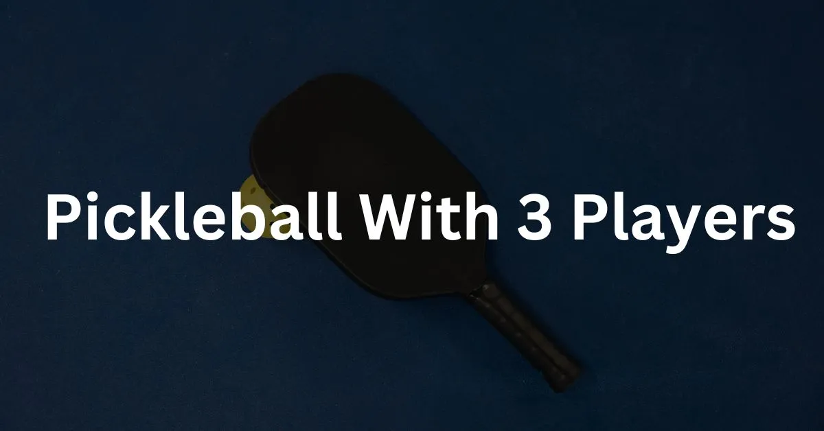 can you play pickleball with 3 players