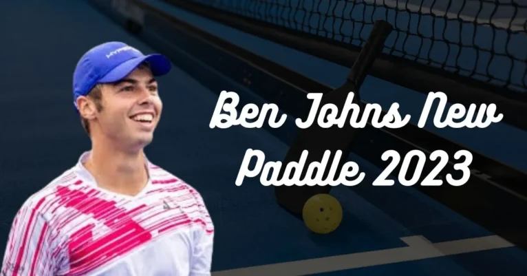 Ben Johns New Paddle 2024 | Ben Johns Top Pick 2024