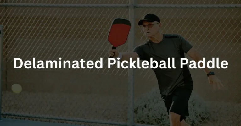 Delaminated Pickleball Paddle: Unraveling the Challenge