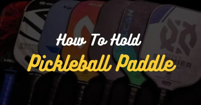 How To Hold Pickleball Paddle? | Mastering the Hold!