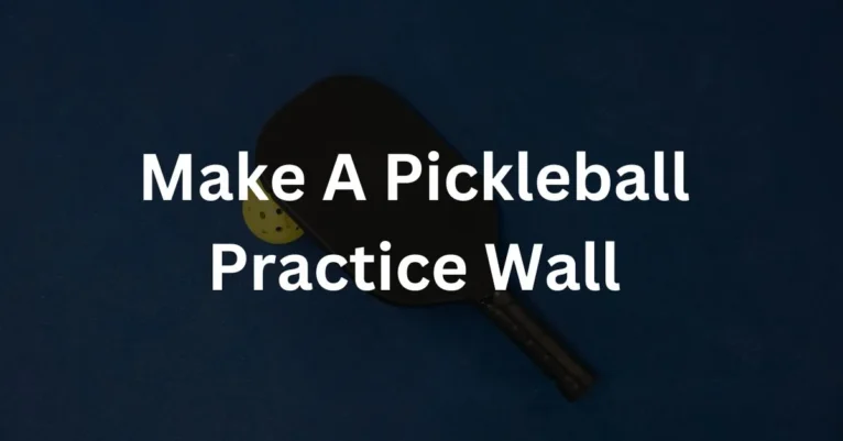 How To Make A Pickleball Practice Wall?