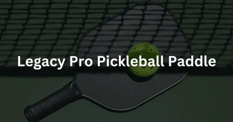 Legacy Pro Pickleball Paddle | Everything To Know!
