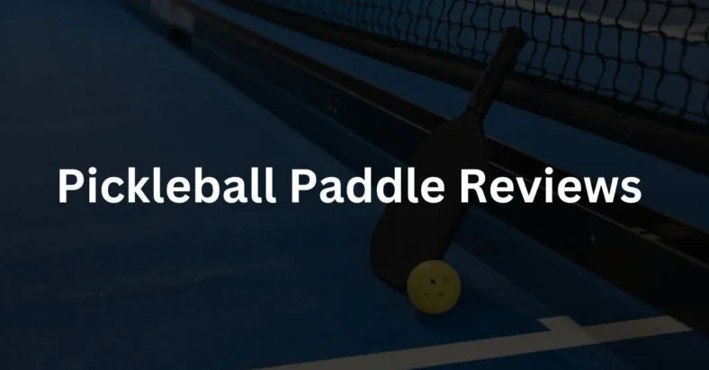 Pickleball Paddle Reviews | Top Brands Reviews