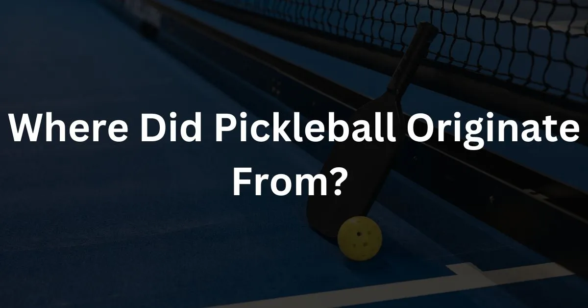 Where Did Pickleball Originate From