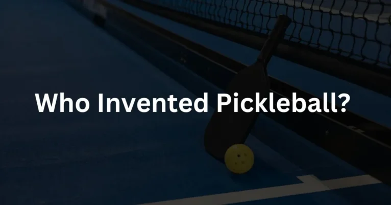Who Invented Pickleball? | The Best Guide!