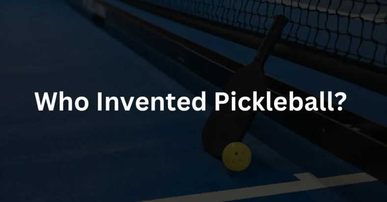Who Invented Pickleball? | The Best Guide!