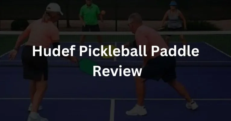 Hudef Pickleball Paddle Review | Why You Should Choose It!