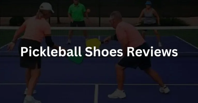 Pickleball Shoes Reviews | Helping You To Select!